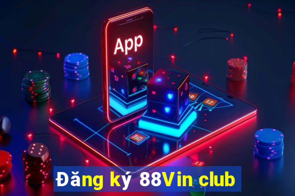 Đăng ký 88Vin club