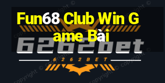 Fun68 Club Win Game Bài