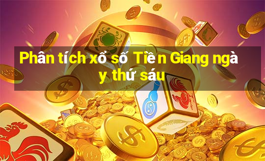 Phân tích xổ số Tiền Giang ngày thứ sáu