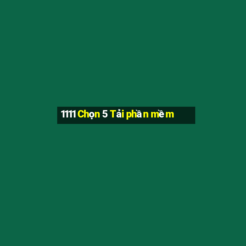 1111 Chọn 5 Tải phần mềm