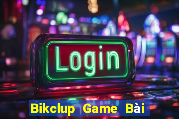 Bikclup Game Bài Ăn Tiền