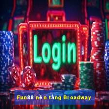 Fun88 nền tảng Broadway