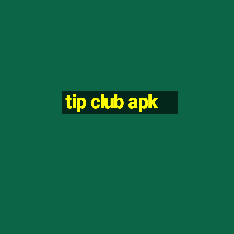 tip club apk