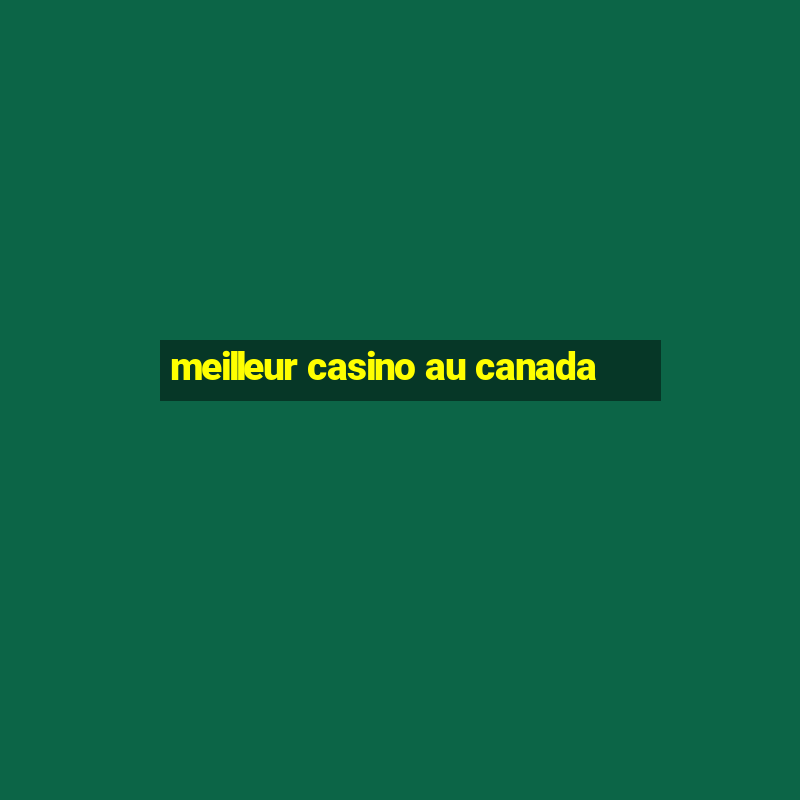 meilleur casino au canada