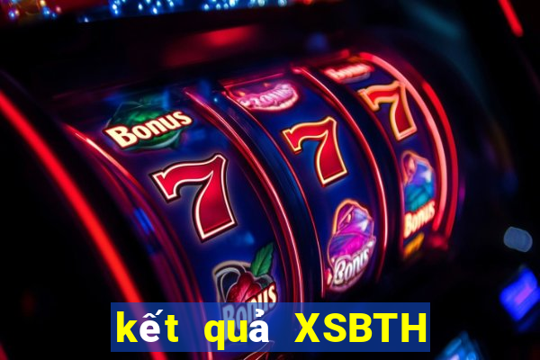 kết quả XSBTH ngày 25