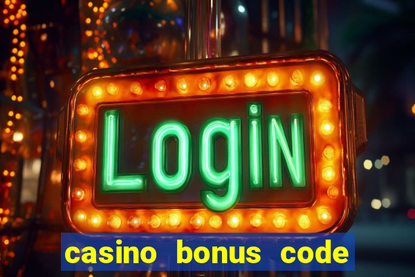 casino bonus code no deposit