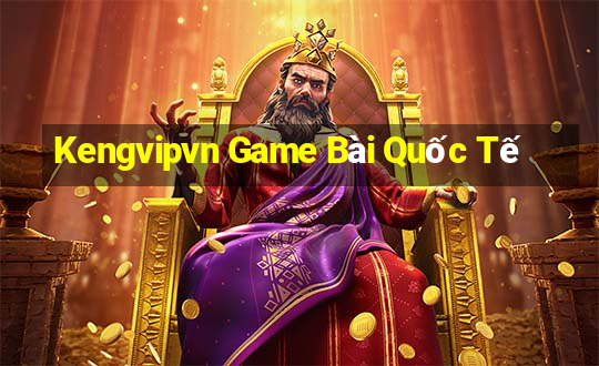 Kengvipvn Game Bài Quốc Tế