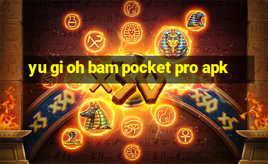 yu gi oh bam pocket pro apk