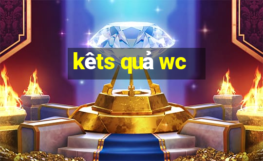 kêts quả wc