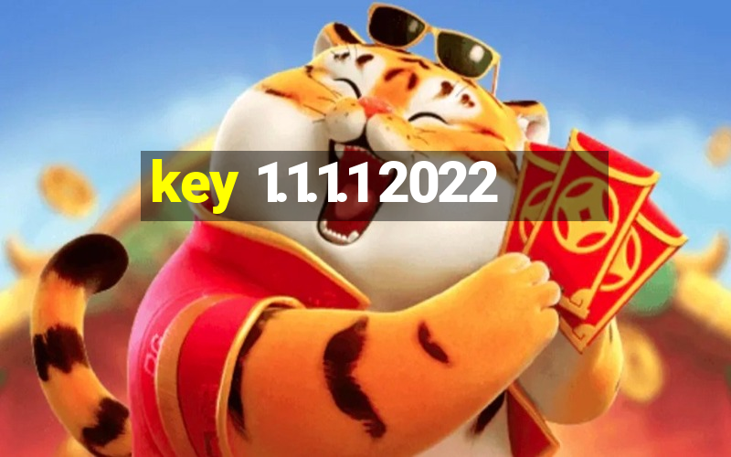 key 1.1.1.1 2022