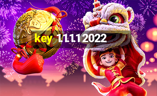 key 1.1.1.1 2022