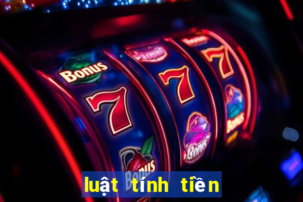 luật tính tiền mậu binh