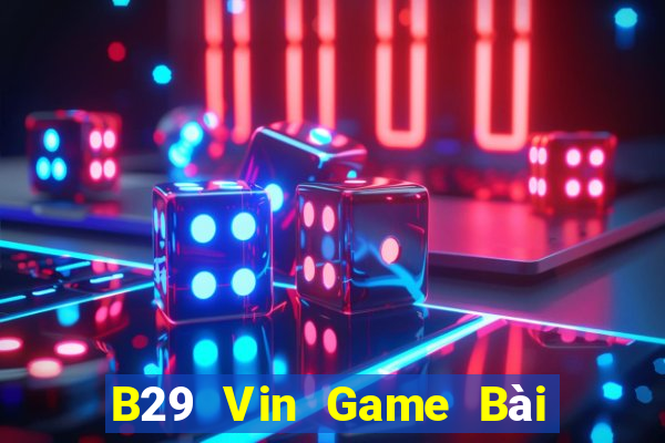 B29 Vin Game Bài Ông Trùm Poker