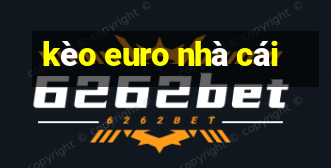 kèo euro nhà cái