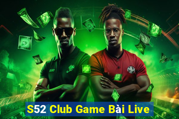 S52 Club Game Bài Live