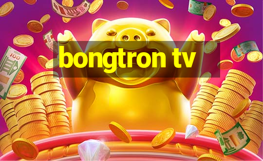 bongtron tv