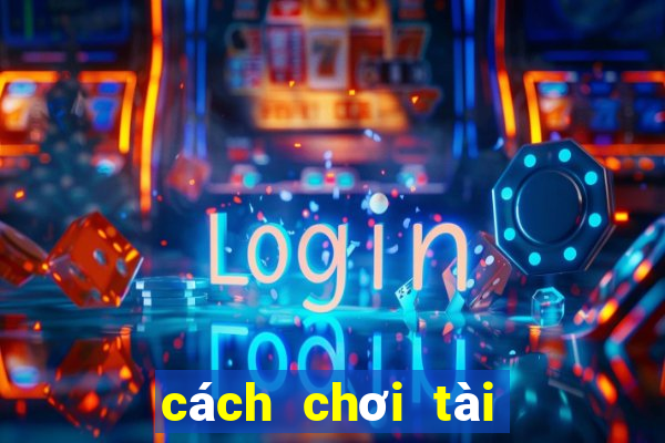 cách chơi tài xỉu chẵn lẻ