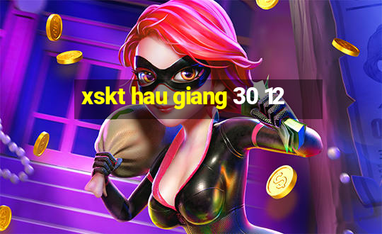 xskt hau giang 30 12