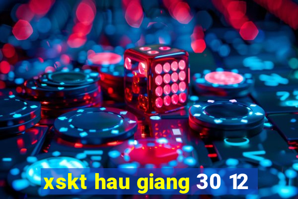 xskt hau giang 30 12