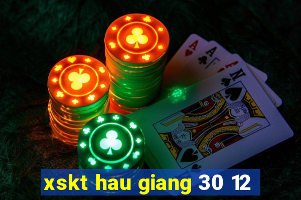 xskt hau giang 30 12