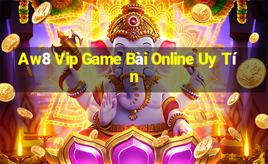 Aw8 Vip Game Bài Online Uy Tín