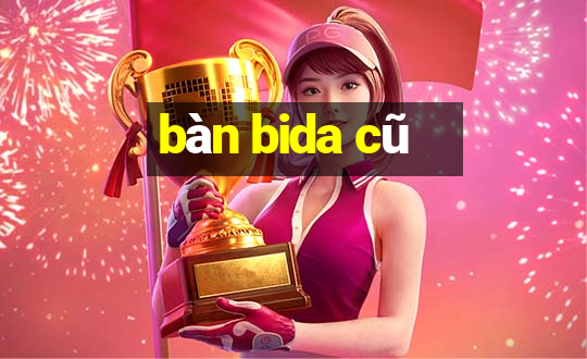 bàn bida cũ