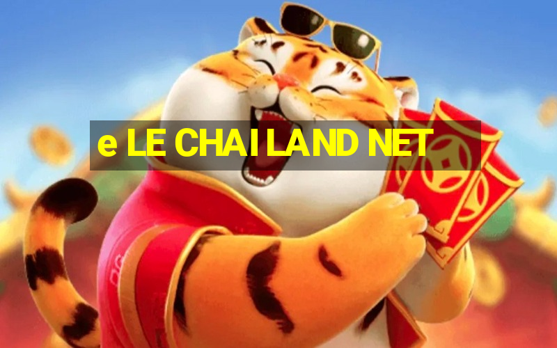 e LE CHAI LAND NET