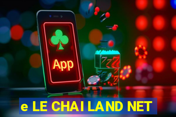 e LE CHAI LAND NET