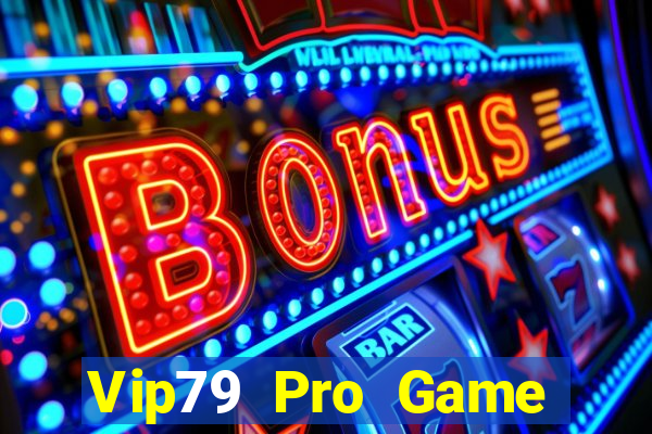 Vip79 Pro Game Bài Vip