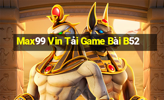 Max99 Vin Tải Game Bài B52