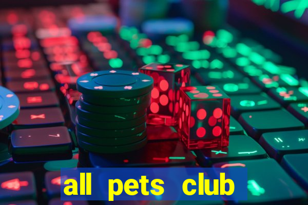 all pets club branford hours