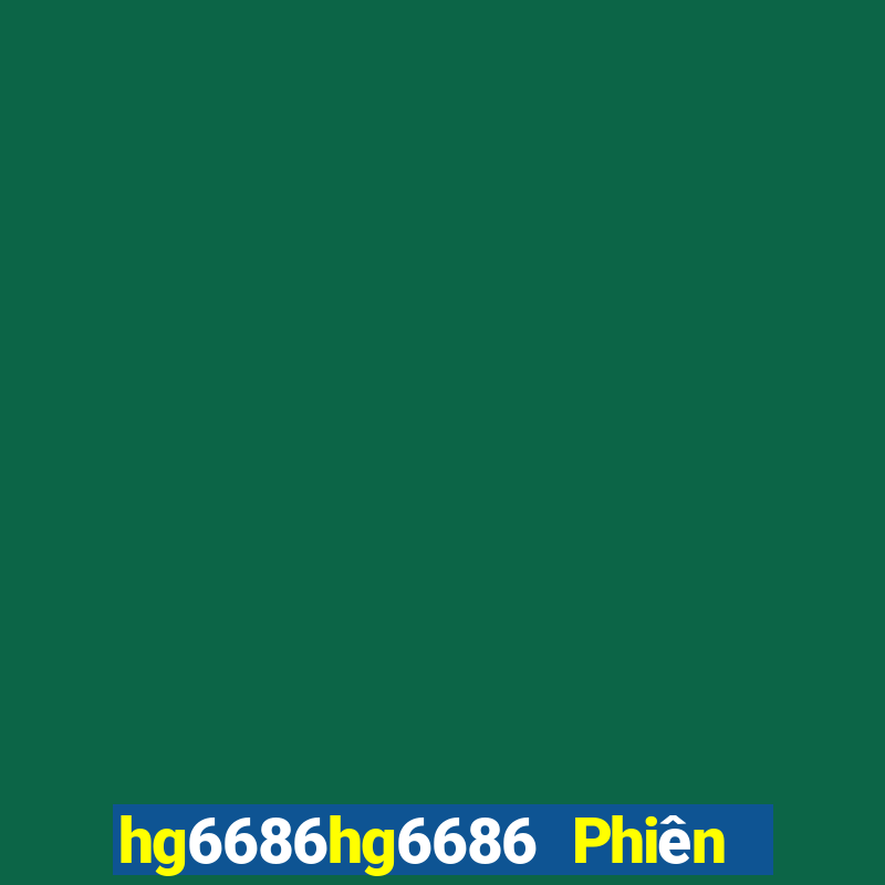 hg6686hg6686 Phiên bản mới