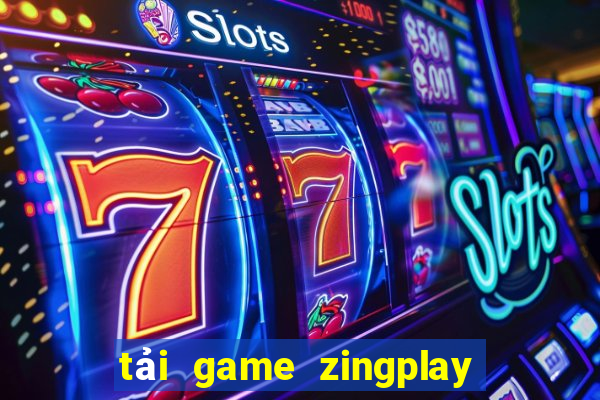 tải game zingplay về máy tính