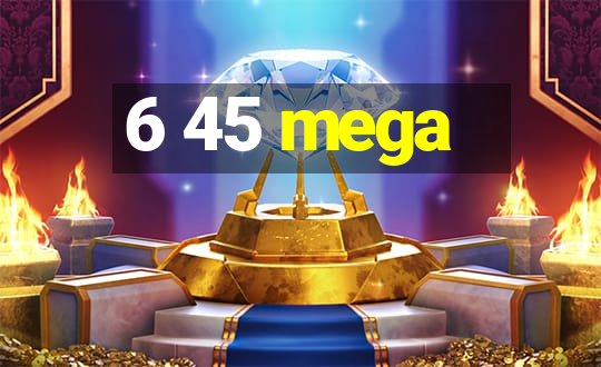 6 45 mega