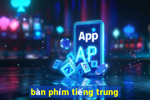 bàn phím tiếng trung