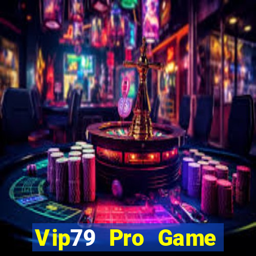 Vip79 Pro Game Bài Uy Tín