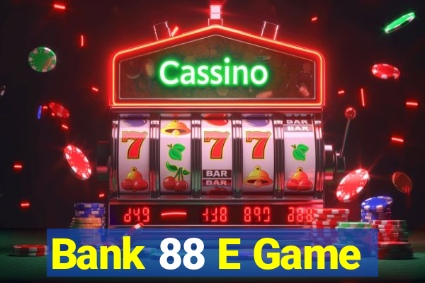 Bank 88 E Game