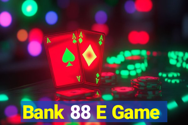 Bank 88 E Game