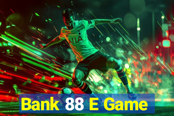 Bank 88 E Game