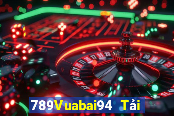 789Vuabai94 Tải về nền tảng