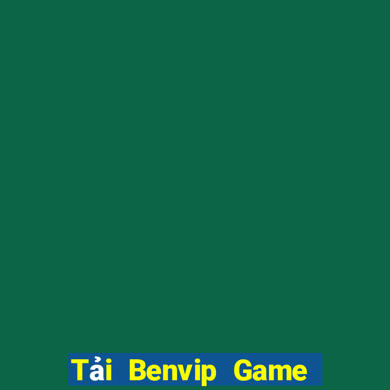 Tải Benvip Game Bài Hát