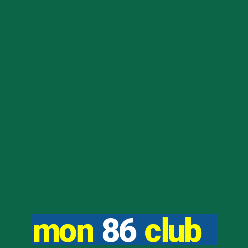 mon 86 club