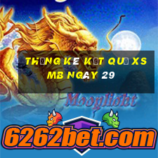 THỐNG KÊ KẾT QUẢ XSMB ngày 29