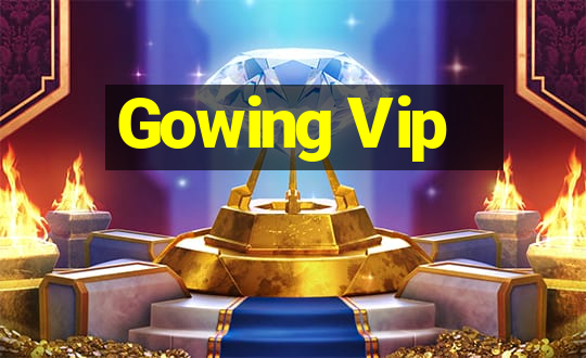 Gowing Vip