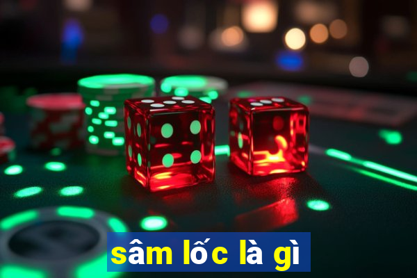 sâm lốc là gì