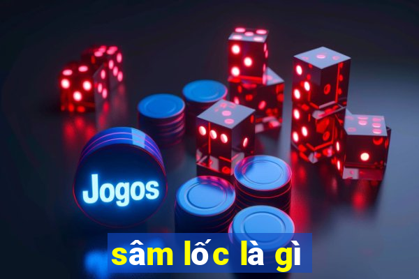 sâm lốc là gì