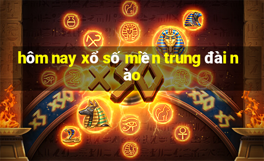 hôm nay xổ số miền trung đài nào