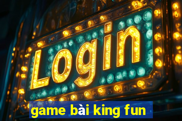 game bài king fun