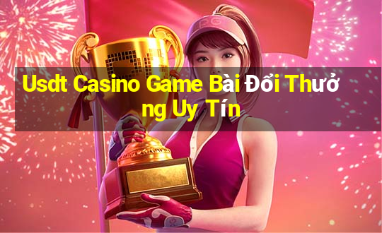 Usdt Casino Game Bài Đổi Thưởng Uy Tín