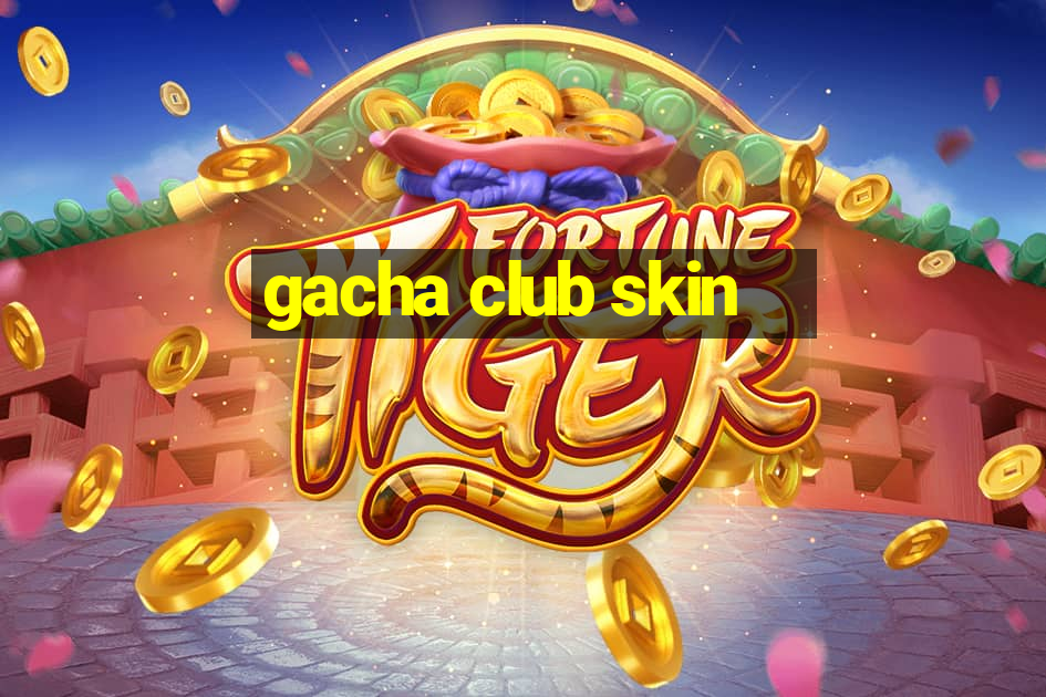 gacha club skin